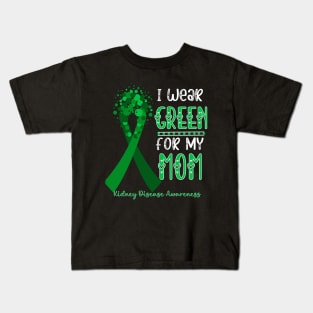 I wear Green for my Mom Funny Kidney Disease Awareness Kids T-Shirt